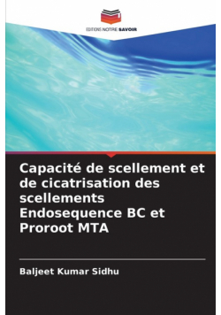 Capacité de scellement et de cicatrisation des scellements Endosequence BC et Proroot MTA