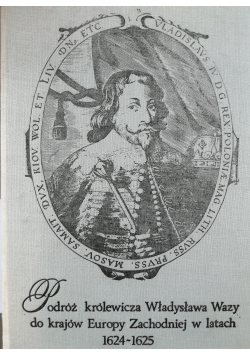 Podróż królewicza Władysława Wazy do krajów Europy Zachodniej w latach 1624  1625