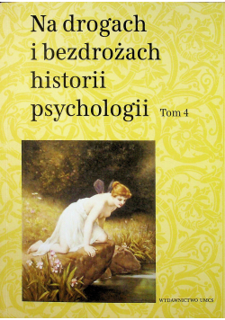 Na drogach i bezdrożach historii psychologii tom 4