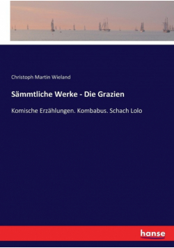 Sämmtliche Werke - Die Grazien
