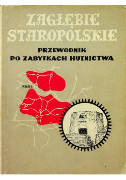 Zagłębie Staropolskie Przewodnik po zabytkach hutnictwa