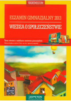 K. - Wiedza o społeczeństwie: Vademecum: Egzamin gimnazjalny 2013
