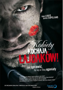 Kobiety kochają łajdaków Jak sprawić by się za Tobą uganiały