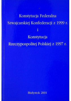 Konstytucja federalna szwajcarskiej konfederacji z 1999 i konstytucja rzeczpospolitej Polskiej z 1997