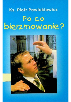Po co bierzmowanie