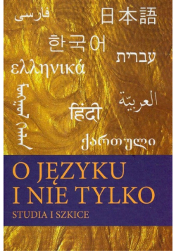 O języku i nie tylko Studia i szkice