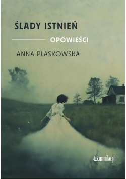 Ślady istnień. Opowieści