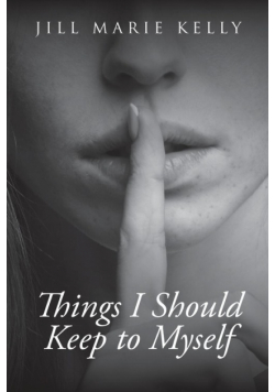 Things I Should Keep to Myself