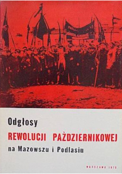 Odgłosy rewolucji październikowej na Mazowszu i Podasiu