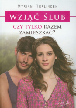 Wziąć ślub czy tylko razem zamieszkać