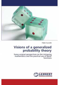 Visions of a generalized probability theory