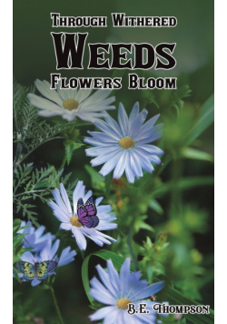 Through Withered Weeds Flowers Bloom