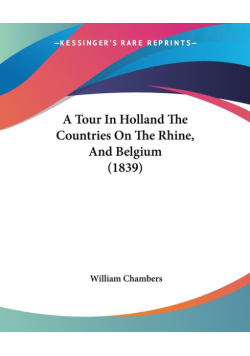 A Tour In Holland The Countries On The Rhine, And Belgium (1839)