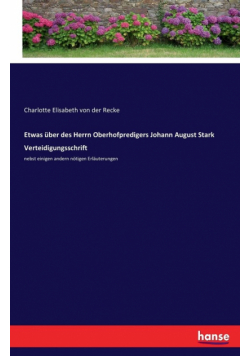Etwas über des Herrn Oberhofpredigers Johann August Stark Verteidigungsschrift