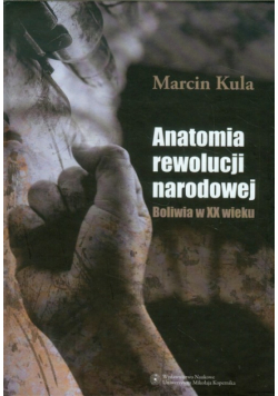Anatomia rewolucji narodowej Boliwia w XX wiek