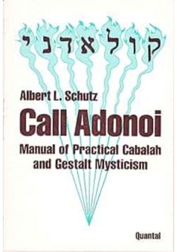 Call Adonoi: Manual of Practical Cabalah and Gestalt Mysticism