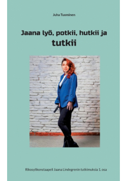 Jaana lyö, potkii, hutkii ja tutkii