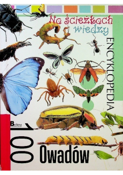 Na ścieżkach wiedzy encyklopedia 100 owadów