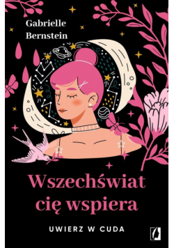 Wszechświat cię wspiera. Uwierz w cuda wyd. 2024