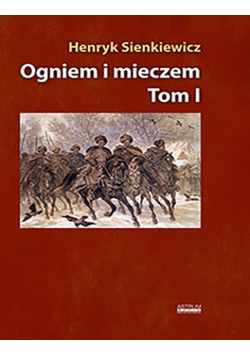 Ogniem i mieczem Tom 1