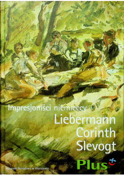Impresjoniści niemieccy Libermann Corinth Slevogt