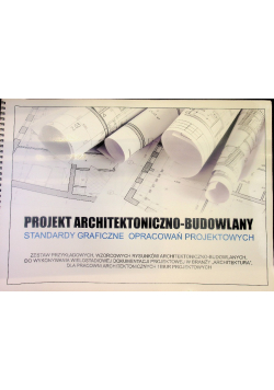 Projekt architektoniczno-budowlany. Standardy graficzne opracowań projektow