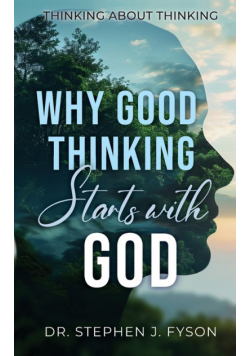 Why Good Thinking Starts with God
