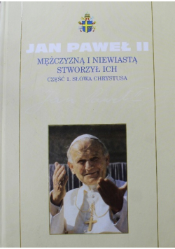 Mężczyzną i niewiastą stworzył ich Cześć 1 Słowa Chrystusa