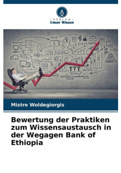 Bewertung der Praktiken zum Wissensaustausch in der Wegagen Bank of Ethiopia