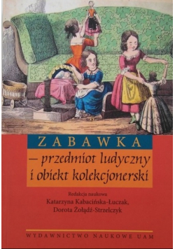 Zabawka przedmiot ludyczny i obiekt kolekcjonerski