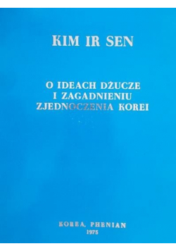 O ideach Dżucze i zagadnieniu zjednoczenia Korei