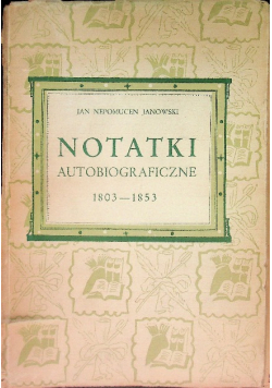 Notatki autobiograficzne 1803 - 1853 1950 r.