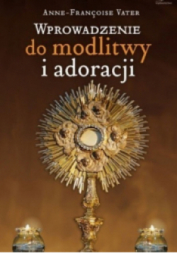 Wprowadzenie do modlitwy i adoracji