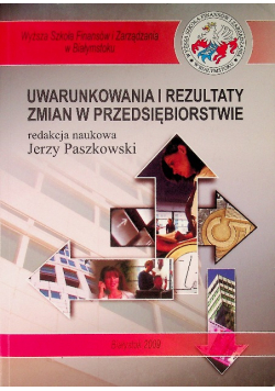 Uwarunkowania i rezultaty zmian w przedsiębiorstwie