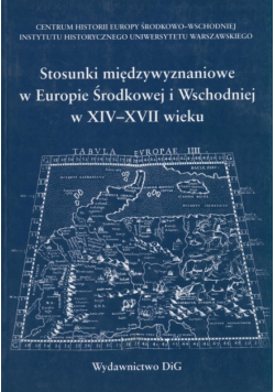 Grala Hieronim - Stosunki międzywyznaniowe w Europie Środkowej i Wschodniej w XIV - XVII wieku