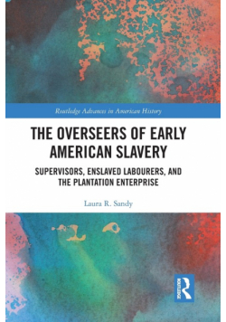 The Overseers of Early American Slavery