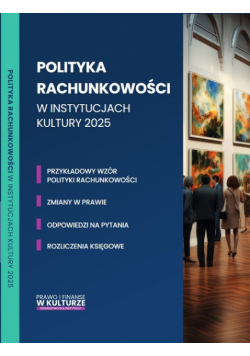 Polityka rachunkowości w instytucjach kultury 2025