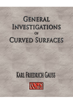 General Investigations Of Curved Surfaces - Unabridged