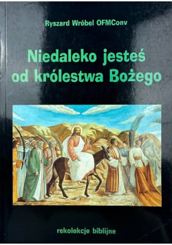 Niedaleko jesteś od królestwa bożego