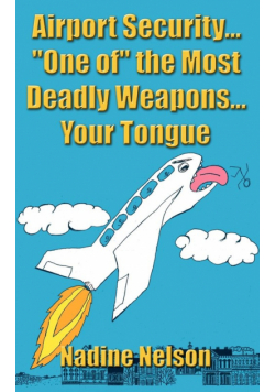 Airport Security... "One of" the Most Deadly Weapons...Your Tongue