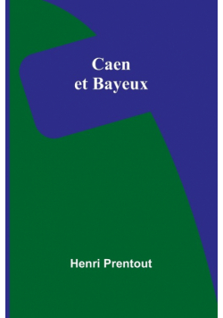 Caen et Bayeux