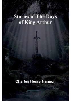 Stories of the Days of King Arthur