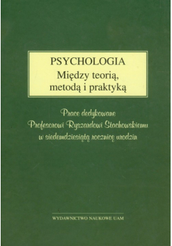 Psychologia Między teorią, metodą i praktyką