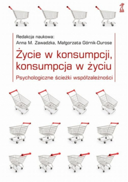 Życie w konsumpcji konsumpcja w życiu