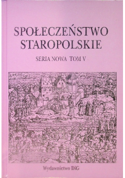 Społeczeństwo staropolskie Seria nowa Tom 5