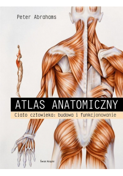 Atlas anatomiczny Ciało człowieka Budowa i funkcjonowanie