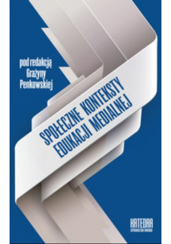 Społeczne konteksty edukacji medialnej