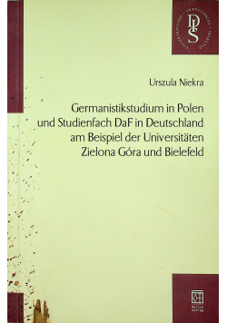 Germanistikstudium in Polen und Studienfach DaF in Deutschland am Beispel der Universitaten Zielona Góra und Bielefeld