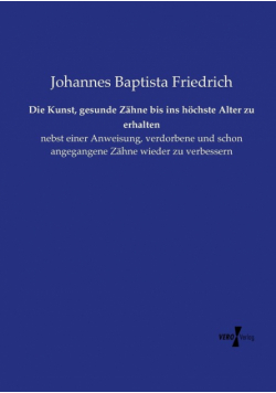 Die Kunst, gesunde Zähne bis ins höchste Alter zu erhalten