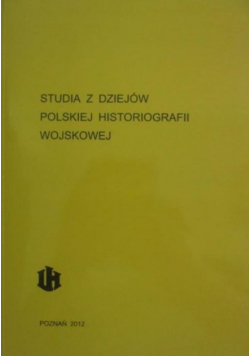 Studia dziejów polskiej historiografii wojskowej